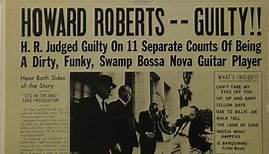 Howard Roberts - Guilty!!