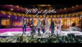 Snow Man「Weʼll go together」Music Video YouTube Ver.