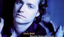 Chris Botti - Slowing Down The World