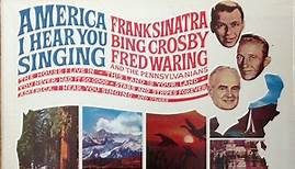Frank Sinatra, Bing Crosby, Fred Waring & The Pennsylvanians - America, I Hear You Singing