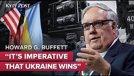 Howard Buffet Explains Why Ukraine Needs to Win ‘Decisively’