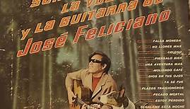 José Feliciano - El Sentimiento, La Voz Y La Guitarra De José Feliciano