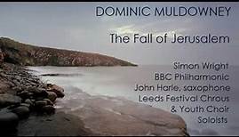 Dominic Muldowney: The Fall of Jerusalem [Wright-BBC PO, etc] premiere