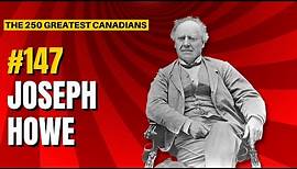 Ranking the 250 Greatest Canadians: 147 - Joseph Howe