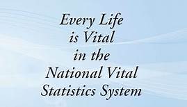 Every Life is Vital in the National Vital Statistics System (Part 1 of 2)