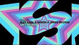 Alex Aark & Méron feat. Gwen McCrae - Ain't No Way (Original Mix) [Official]