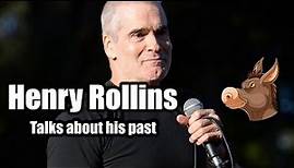 Henry Rollins talks about his past