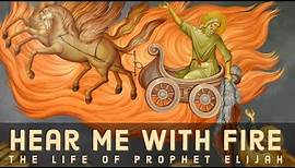 Hear Me with Fire: The Life of Prophet Elijah