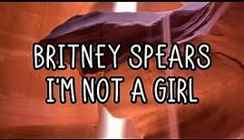 Britney Spears - I'm Not A Girl (Lyrics)