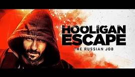 Film Hooligan Escape The Russian Job Subtitle Indonesia & English