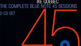 Ike Quebec - The Complete Blue Note 45 Sessions
