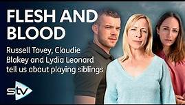 Russell Tovey, Claudie Blakley and Lydia Leonard talk Flesh And Blood