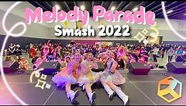 Melody Parade takes on SYDNEY! | SMASH 2022 full show