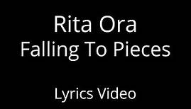 Rita Ora - Falling To Pieces [Lyrics Video]