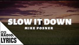Mike Posner - Slow It Down (Lyrics)