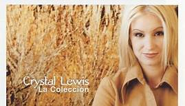 Crystal Lewis - La Colección