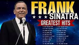 Frank Sinatra Greatest Hits Playlist Full Album - Best Of Frank Sinatra Collection Of All Time