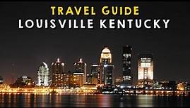 Louisville Kentucky Complete Travel Guide | Things to do Louisville Kentucky 2023