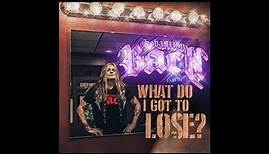 SEBASTIAN BACH – What Do I Got To Lose? (OFFICIAL MUSIC VIDEO)