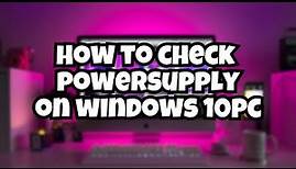 How to check power supply wattage windows 10