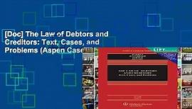 [Doc] The Law of Debtors and Creditors: Text, Cases, and Problems (Aspen Casebook)