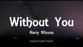 Harry Nilsson - Without You (Lyrics)