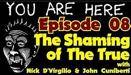 Ep. 08 - The Shaming of The True - You Are Here: A Kevin Gilbert Podcast