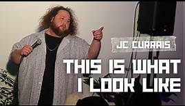 This is What I Look Like, Everyday | JC Currais Stand up