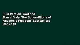 Full Version God and Man at Yale: The Superstitions of Academic Freedom Best Sellers Rank : #1