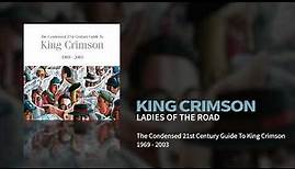 King Crimson - Ladies of the Road (The Condensed 21st Century Guide To King Crimson)