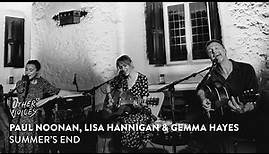 Paul Noonan, Lisa Hannigan & Gemma Hayes - Summer's End (John Prine) Live | Other Voices Anam (2023)