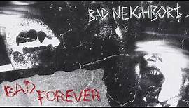 Bad Neighbors - Bad Forever (Official Audio)