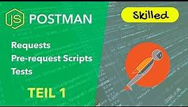 Postman: Erste Schritte (GET/POST Request, Parameter, Test-Scripts)