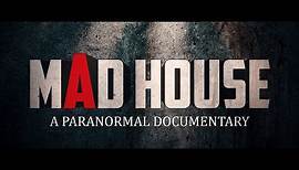 Mad House: A Paranormal Documentary - Official Trailer (2019)