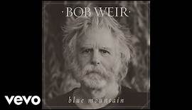 Bob Weir - Blue Mountain (Audio)
