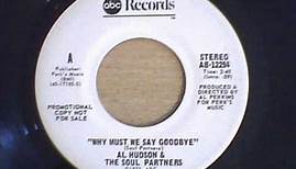 AL HUDSON & THE SOUL PARTNERS - WHY MUST WE SAY GOODBYE