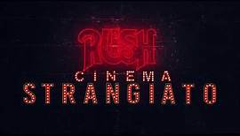 Rush - Cinema Strangiato (Director's Cut) 2021 (Trailer)