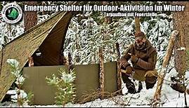 Emergency Shelter für Bushcraft, Outdoor im Winter - Aufbau mit Feuerstelle unterm Tarp