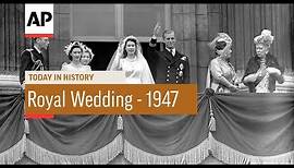 The Wedding of Queen Elizabeth II - 1947 | Today In History | 20 Nov 17