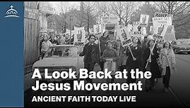 Ancient Faith Today Live: A Look Back at the Jesus Movement
