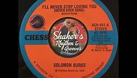 Solomon Burke • I'll Never Stop Loving You (Never Ever Song) • from 1976 on CHESS #ACH-401