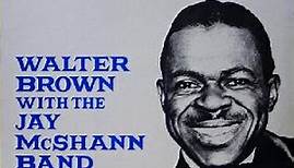 Walter Brown With The  Jay McShann Band - Confessin' The Blues