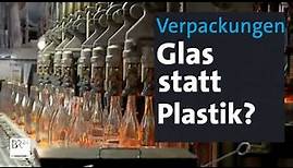 Verpackungsindustrie: Glas – alter Werkstoff mit neuer Zukunft | Abendschau | BR24