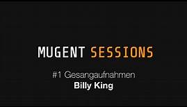 Mugent Sessions #1 Gesangsaufnahme mit Billy King