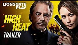 High Heat | Official Trailer | Olga Kurylenko | Don Johnson | Kaitlin Doubleday | @lionsgateplay