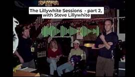The story behind the Lillywhite Sessions: Steve Lillywhite's interview for Records and Riffs