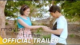 Maybe This Time Official Trailer | Coco Martin and Sarah Geronimo | 'Maybe This Time'