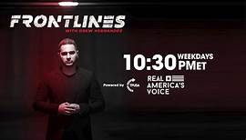 FRONTLINES WITH DREW HERNANDEZ M-F AT 10:30 PM EST