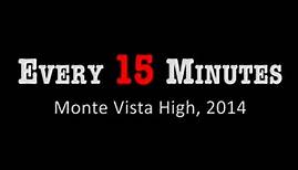 Every 15 Minutes- Monte Vista High School 2014