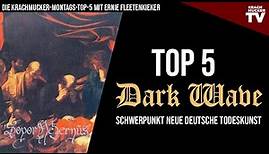 TOP 5 DARK WAVE – Die Neue Deutsche Todeskunst | Die Montags-Krachmucker-Toplist